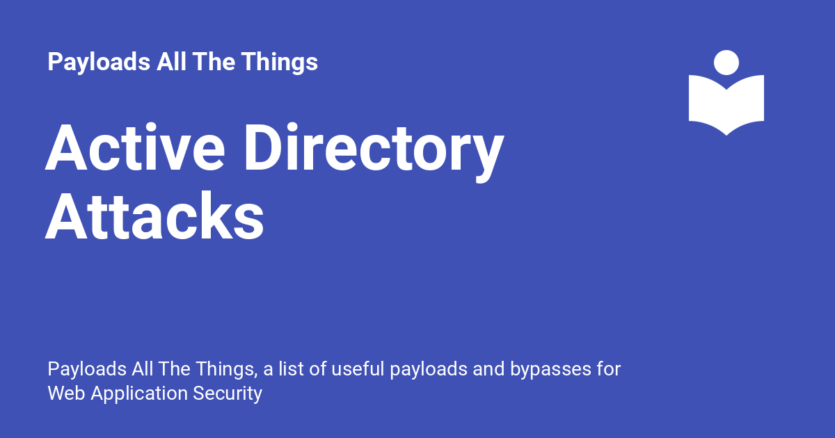 Active Directory Attacks - Payloads All The Things